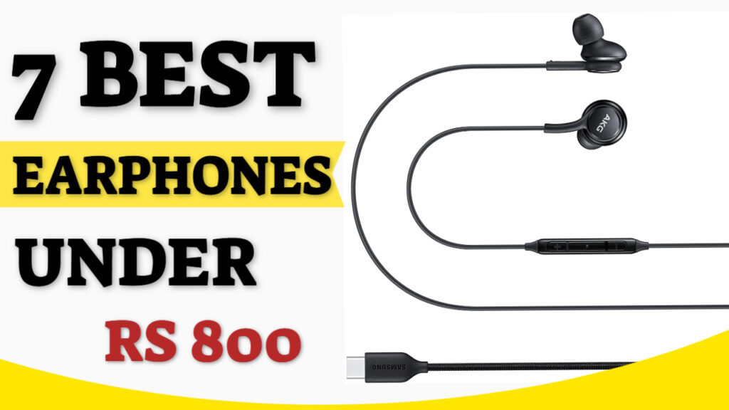 Top 7 Best Earphones in India Under 800 in 2024