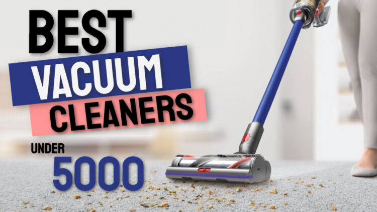 best vacuum cleaners under 5000