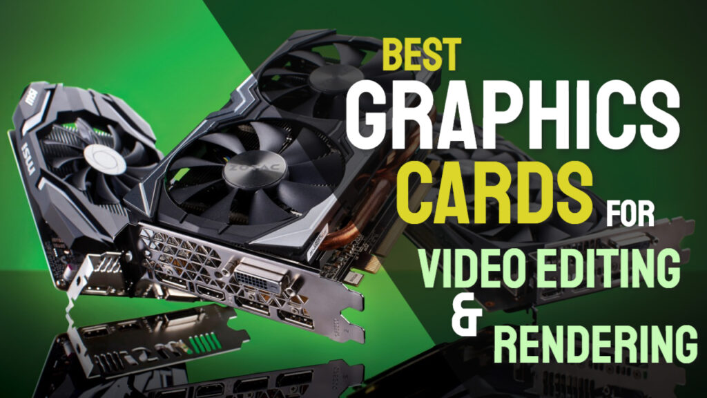 Best Graphics Card for Video Editing and Rendering in India 2024 4K